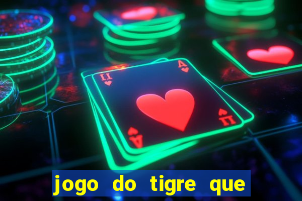 jogo do tigre que da 30 reais no cadastro